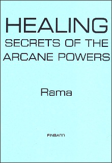 HEALING SECRETS OF THE ARCANE POWERS By Rama